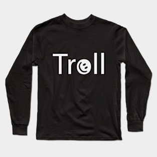 Troll trolling fun text design Long Sleeve T-Shirt